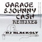DJ BLACKOLY / GARAGE&JOHNY CASH REMIXES [CD]