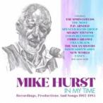マイク・ハースト / イン・マイ・タイム、レコーディングス、プロダクションズ・アンド・ソングス 1962-1985 [CD]