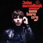 ジョン・マッカロー＆ザ・エスコーツ / ニュー・ボーン・クライ [CD]