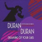 DURAN DURAN / DREAMING OF YOUR CARS - 1979 DEMOS PART 2 [CD]