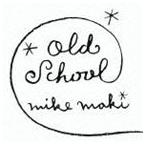 マイク眞木 / OLD SCHOOL [CD]