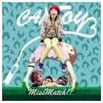 CANTOY / MissMatch!? [CD]