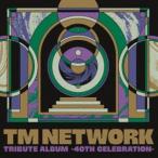 TM NETWORK TRIBUTE ALBUM -40TH CELEBRATION- [CD]