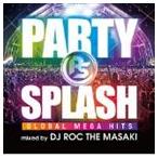DJ ROC THE MASAKI(MIX) / PARTY SPLASH -GLOBAL MEGA HITS-mixed by DJ ROC THE MASAKI [CD]
