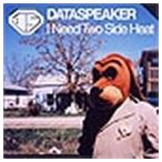DATASPEAKER / I Need Two Side Heat [CD]