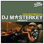DJ MASTERKEY(MIX) / DJ MASTERKEY PRESENTS...FROM THE STREETS Vol.2 [CD]