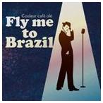 Couleur cafe ole Fly me to Brazil [CD]