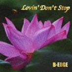 B-EDGE / Lovin* Don*t Stop [CD]