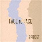 BRIDGET / FACE to FACE [CD]