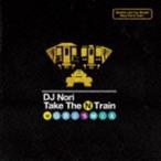 DJ NORI / Take The N Train -Nori*s Mix- [CD]