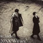 w-inds. / 20XX ”We are”（初回限定盤／CD＋DVD） [CD]