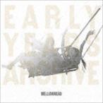 Mellowhead / EARLY YEARS ARCHIVE [CD]