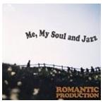 ROMANTIC PRODUCTION / Me,My Soul and Jazz [CD]