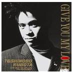  Kubota Toshinobu / GIVE YOU MY LOVE [CD]