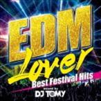 DJ TOMY(MIX) / EDM Lover-Best Festival Hits-mixed by DJ TOMY [CD]
