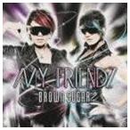 BROWN SUGAR / MY FRIENDZ [CD]