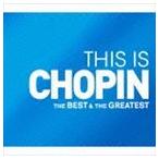 THIS IS CHOPIN ベスト＆グレイテスト [CD]