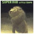 LITTLE TEMPO / SUPER DUB [CD]