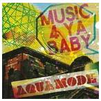 AQUAMODE / Music 4 Ya Baby [CD]