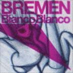 BREMEN / Bianco Blanco [CD]