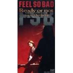 FEEL SO BAD / Ready or not／Over the top [CD]