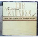 Spectacular Sadness of / Rex Hobart &amp; The Misery Boys CD
