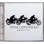 MUSICa-holic / To Be Continued CD Японская музыка 