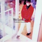 We Love You / Matsuoka Hideaki CD Японская музыка 