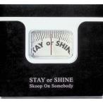 STAY OR SHINE( первый раз производство ограничение запись )(DVD есть ) / Skoop On Somebody CD Японская музыка 