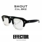 EFFECTOR エフェクター「SHOUT/シャウト」Col.BK2 ブラック×クリア メガネ スクエアタイプ エフェクター国内正規品販売店