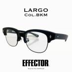 EFFECTOR エフェクター LARGO/ラルゴ Col.BKM 黒マット メガネ サングラス サーモント ブロータイプ 正規品販売店