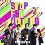 【CD】FANTASTICS from EXILE TRIBE ／ STOP FOR NOTHING