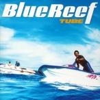 ＴＵＢＥ／Ｂｌｕｅ　Ｒｅｅｆ