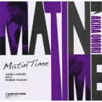 大森明／ＭＡＴＩＮ’ＴＩＭＥ