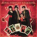 Ｂ．Ｂ．クィーンズ／ＲＯＹＡＬ　ＳＴＲＡＩＧＨＴ　Ｂ．Ｂ．ＱＵＥＥＮＳ