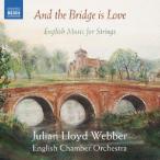 イギリス室内管弦楽団／そして、橋は愛である　〜イギリスの弦楽合奏作品集