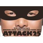 ＤＲＥＡＭＳ　ＣＯＭＥ　ＴＲＵＥ／２５ｔｈ　Ａｎｎｉｖｅｒｓａｒｙ　ＤＲＥＡＭＳ　ＣＯＭＥ　ＴＲＵＥ　ＣＯＮＣＥＲＴ　ＴＯＵＲ　２０１４　−　ＡＴＴＡ