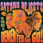 ディメンテッド・アー・ゴー／ＳＡＴＡＮＳ　ＲＥＪＥＣＴＳ−ＴＨＥ　ＶＥＲＹ　ＢＥＳＴ　ＯＦ　ＤＥＭＥＮＴＥＤ　ＡＲＥ　ＧＯ！