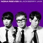 ＮＯＮＡ　ＲＥＥＶＥＳ／ＢＬＡＣＫＢＥＲＲＹ　ＪＡＭ