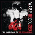 Ｗ．Ａ．Ｓ．Ｐ／リアイドライズド〜ザ・サウンドトラック・トゥ・ザ・クリムゾン・アイドル【初回限定盤２ＣＤ＋ＤＶＤ／日本語解説書封入／歌詞対訳付き／日本