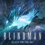 ＢＬＩＮＤＭＡＮ／Ｒｅａｃｈ　ｆｏｒ　ｔｈｅ　Ｓｋｙ