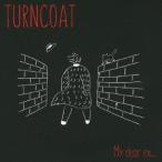 ＴＵＲＮＣＯＡＴ／Ｍｙ　ｄｅａｒ　ｅｘ．．．