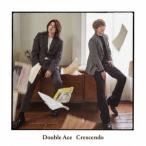 Ｄｏｕｂｌｅ　Ａｃｅ／Ｃｒｅｓｃｅｎｄｏ【通常盤（ＣＤ　Ｏｎｌｙ）】