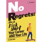 No Regrets: How To Kickstart Your Career AND Your Life 電子書籍版