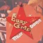 EASY GRIP/TEENAGE GRAFFITTI 【CD】