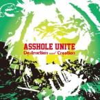 ASSHOLE UNITE／Destruction and Creation 【CD】