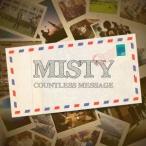 MISTY／COUNTLESS MESSAGE 【CD】