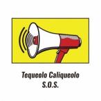 Tequeolo Caliqueolo／S.O.S. 【CD】