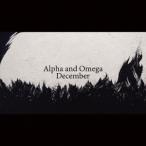 December／Alpha and Omega 【CD】