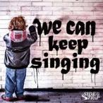 SIDE TRiP／we can keep singing 【CD】